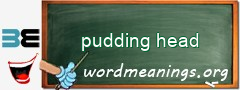 WordMeaning blackboard for pudding head